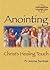 Anointing: Christ's Healing Touch