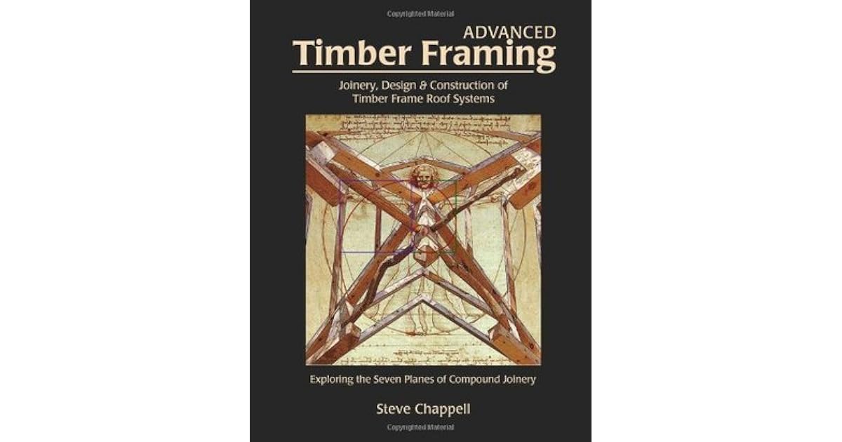Advanced Timber Framing Joinery, Design & Construction of Compound Hip