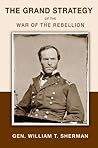 The Grand Strategy of the War of the Rebellion by William T. Sherman