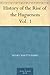 History of the Rise of the Huguenots Vol. 1 by Henry Martyn Baird