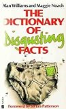 The dictionary of disgusting facts The dictionary of disgusting facts
