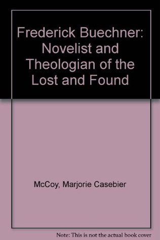 Frederick Buechner: Novelist and Theologian of the Lost and Found (Hardcover)