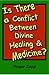 Is There a Conflict Between Divine Healing and Medicine?