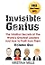Invisible Genius: The Intuition Secrets of the World's Greatest Leaders and How to Profit From Them