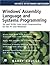 Windows Assembly Language and Systems Programming: 16- and 32-Bit Low-Level Programming for the PC and Windows