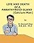 Life And Death of A Parathyroid Gland (Calcium Man) (A Simple Guide to Medical Conditions)