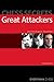 Chess Secrets: Great Attackers: Learn from Kasparov, Tal and Stein