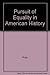 The Pursuit of Equality in American History