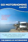 Go Motorhoming Europe: The Motorhome and Camper Van Book