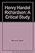 Henry Handel Richardson: A Critical Study