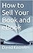 How to Sell Your Book and e...