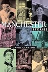 Manchester Stories by David Clayton Manchester Stories by David Clayton