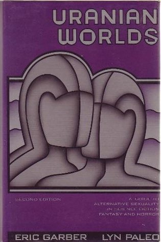 Uranian Worlds: A Guide to Alternative Sexuality in Science Fiction, Fantasy, and Horror (Hardcover)