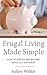 Frugal Living Made Simple by Ashley Walker