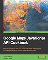 Google Maps JavaScript API Cookbook