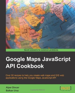 Google Maps JavaScript API Cookbook (Paperback)