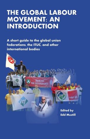 The Global Labour Movement: An Introduction (Kindle Edition)