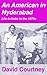 An American in Hyderabad by David R. Courtney An American in Hyderabad by David R. Courtney