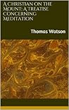 Book cover for A Christian on the Mount: A Treatise Concerning Meditation