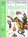 Medieval Life (Eyewitness Project Books) Medieval Life (Eyewitness Project Books)