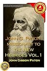 John G. Paton, missionary to the New Hebrides Vol.1