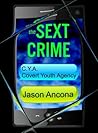 The Sext Crime by Jason Ancona The Sext Crime by Jason Ancona