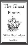 The Ghost Pirates by William Hope Hodgson The Ghost Pirates by William Hope Hodgson