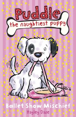 Ballet Show Mischief (Puddle the Naughtiest Puppy #3)