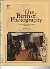 The Birth Of Photography: The Story Of The Formative Years 1800-1900