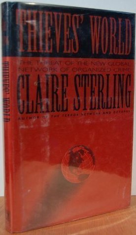 Thieves' World: The Threat of the New Global Network of Organized Crime (Hardcover)