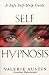 Self Hypnosis: A Professional Hypnotherapy Manual of Mindfulness and Relaxation Techniques