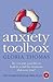 Anxiety Toolbox : Powerful Tools to Fix Fears, Phobias and Panic Attacks