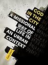 God in the City: A Missional Way of Life in an Urban Context
