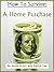 How To Survive A Home Purchase (Annie Acorn's How To Book 1)