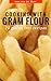 Cooking with Gram Flour - 20 gluten free recipes (Wheat flour alternatives)
