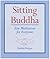 Sitting Buddha: Zen Meditation for Everyone