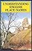 Understanding English Place-Names by William Wilkinson Addison