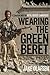 Wearing the Green Beret: A ...