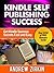 Kindle Self Publishing Success (Secrets of How to Write Sell and Self Publish Ebooks)