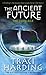 The Ancient Future by Traci Harding