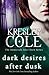 Dark Desires After Dusk by Kresley Cole Dark Desires After Dusk by Kresley Cole