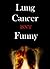 Lung Cancer Isn't Funny