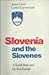 Slovenia and the Slovenes by James Gow