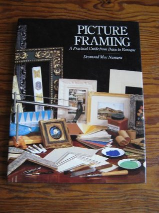 Picture framing: A practical guide from basic to Baroque (Hardcover)