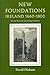 New Foundations: Ireland 1660 - 1800