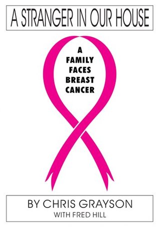 A Stranger In Our House: A Family Faces Breast Cancer (Kindle Edition)
