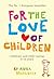 For The Love Of Children: Childcare and Child Rearing, 0-16 years