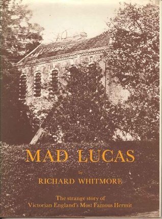 Mad Lucas: Strange Story of Victorian England's Most Famous Hermit (Hardcover)