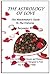 THE ASTROLOGY OF LOVE - The Matchmaker's Guide to The Universe: A Savvy Blend Of Chinese and Western Astrology Designed to find you the Perfect Mate