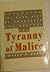 Tyranny of Malice